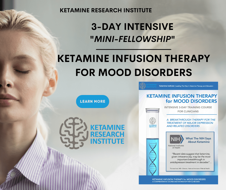 Ketamine Research Institute Introduces: The 3-Day Intensive "Mini-Fellowship" in Ketamine Infusion Therapy